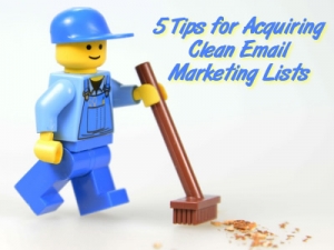 5 Tips for Acquiring Clean Email Marketing Lists