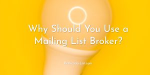 Read more about the article Why It’s a Smart Business Decision to Use a Direct Marketing List Broker  